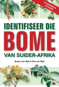 Title: Identifiseer die Bome van Suider-Afrika, Author: Braam van Wyk