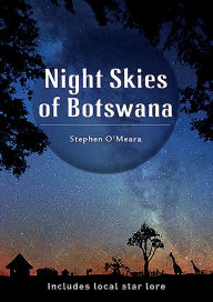 Title: Night Skies of Botswana: Includes local star lore, Author: Stephen James O'Meara