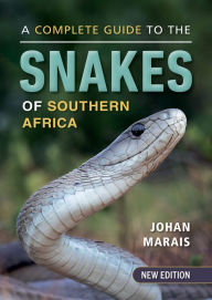 Title: A complete guide to the snakes of Southern Africa, Author: Johan Marais