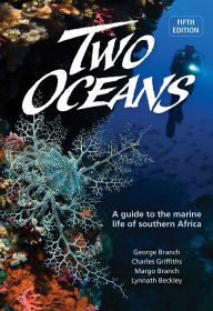 Title: Two Oceans: A guide to the marine life of southern Africa, Author: George Branch
