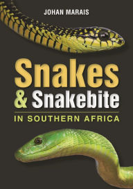 Title: Snakes & Snakebite in Southern Africa, Author: Johan Marais