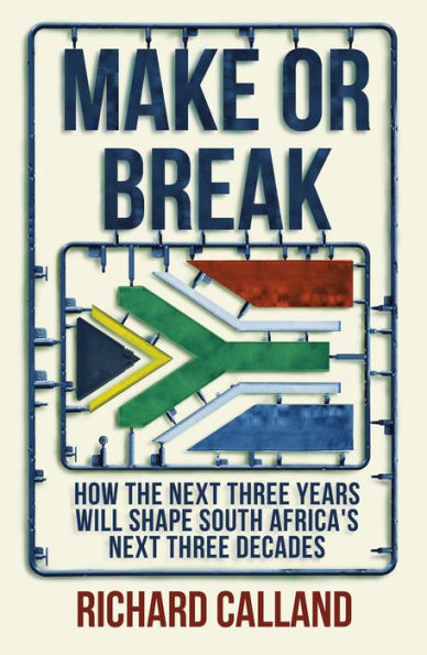 Make or Break: How the next three years will shape South Africa's next three decades