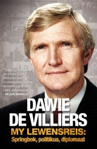 Title: Dawie de Villiers: My lewensreis: Springbok, politikus, diplomaat, Author: Dawie de Villiers
