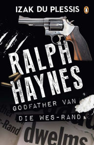 Title: Ralph Haynes - Godfather van die Wes-Rand, Author: Izak du Plessis
