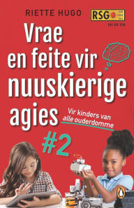 Title: Vrae en feite vir nuuskierige agies #2: Vir kinders van alle ouderdomme, Author: Riette Hugo
