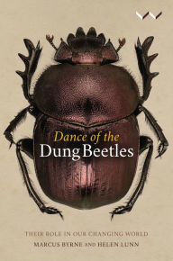 Title: Dance of the Dung Beetles: Their role in our changing world, Author: Marcus Byrne