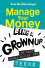 Manage Your Money Like a Grownup: The best money advice for Teens
