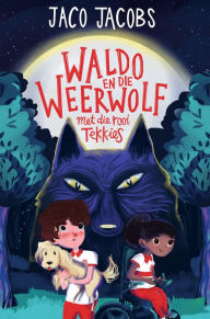 Title: Waldo en die Weerwolf met die Rooi Tekkies, Author: Jaco Jacobs