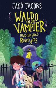 Title: Waldo en die vampier met die geel reënjas, Author: Jaco Jacobs