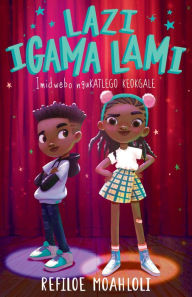 Title: Lazi igama lami, Author: Refiloe Moahloli