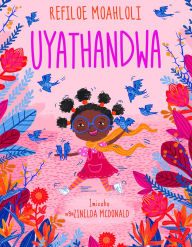 Title: Uyathandwa, Author: Refiloe Moahloli