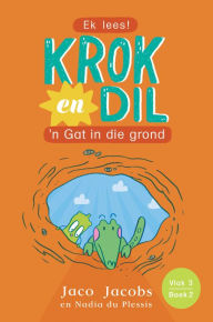 Title: Krok en Dil Vlak 3 Boek 2: 'n Gat in die grond, Author: Jaco Jacobs