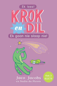 Title: Krok en Dil Vlak 3 Boek 10: Ek gaan nie slaap nie!, Author: Jaco Jacobs