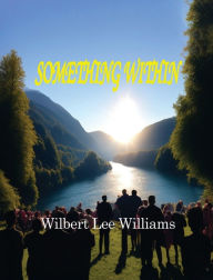 Title: SOMETHING WITHIN, Author: Wilbert Lee WILLIAMS