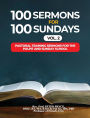 100 Sermons for 100 Sundays, Vol. 2: Pastoral Training Sermons for the Pulpit and Sunday School