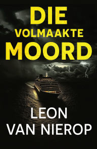 Title: Die volmaakte moord, Author: Leon van Nierop