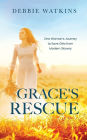 Grace's Rescue: One Woman's Journey to Rescue Girl's from Modern Slavery