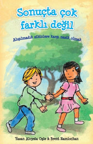 Title: Sonuçta çok farkli degil: Alisilmadik zihinlere karsi nazik olmak, Author: Aloysia Ogle