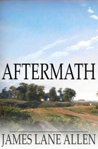 Title: Aftermath, Author: James Lane Allen