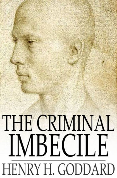 The Criminal Imbecile: An Analysis of Three Remarkable Murder Cases