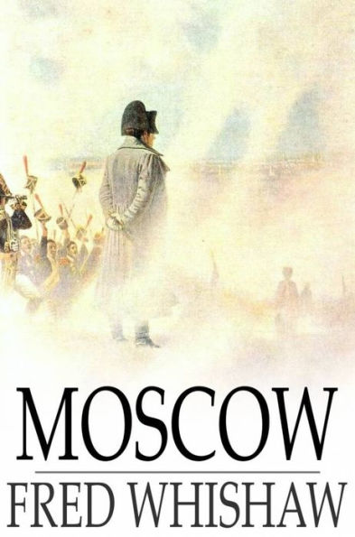 Moscow: A Story of the French Invasion of 1812