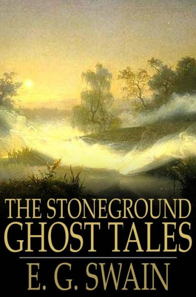 The Stoneground Ghost Tales: Compiled from the Recollections of the Reverend Roland Batchel, the Vicar of the Parish