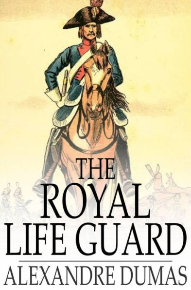 The Royal Life Guard: Or, the Flight of the Royal Family, a Historical Romance of the Suppression of the French Monarchy