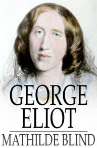 Title: George Eliot, Author: Mathilde Blind