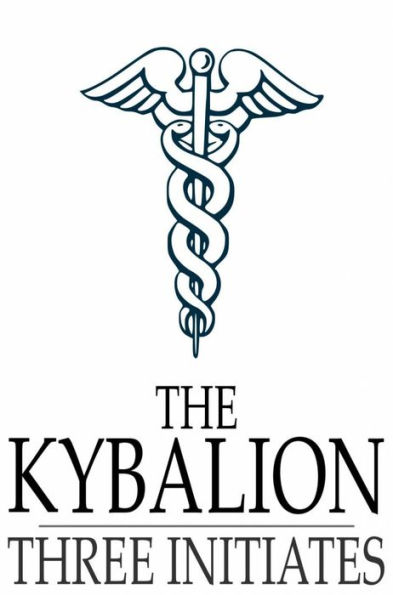 The Kybalion: A Study of the Hermetic Philosophy of Ancient Egypt and Greece