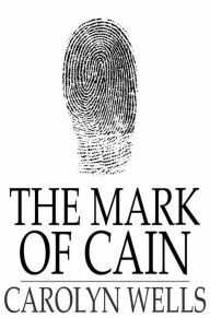 Title: The Mark of Cain, Author: Carolyn Wells