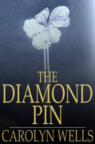 Title: The Diamond Pin, Author: Carolyn Wells