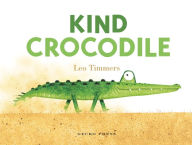 Title: Kind Crocodile, Author: Leo Timmers