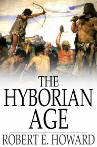 Title: The Hyborian Age, Author: Robert E. Howard