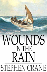 Title: Wounds in the Rain: War Stories, Author: Stephen Crane
