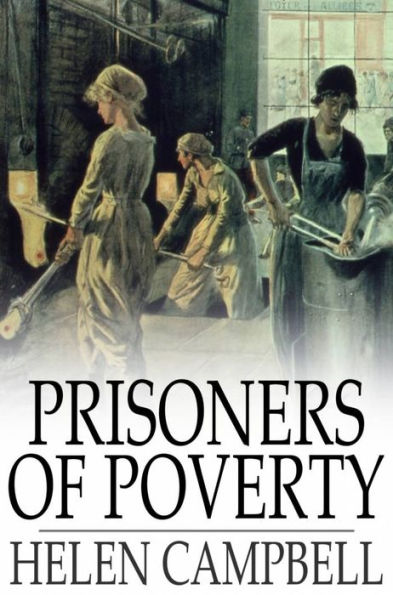 Prisoners of Poverty: Women Wage-Workers, Their Trades and Their Lives