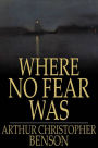 Where No Fear Was: A Book About Fear