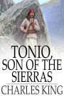 Tonio, Son of the Sierras: A Story of the Apache War