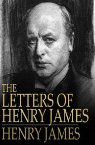 Title: The Letters of Henry James, Author: Henry James