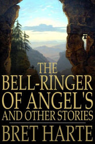 Title: The Bell-Ringer of Angel's and Other Stories, Author: Bret Harte