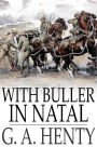 With Buller in Natal: Or, A Born Leader