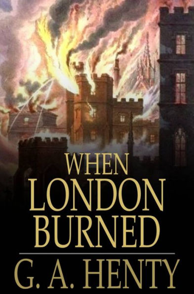 When London Burned: A Story of Restoration Times and the Great Fire