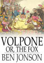 Volpone: Or, The Fox