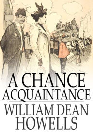 Title: A Chance Acquaintance, Author: William Dean Howells