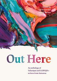 Title: Out Here: An Anthology of Takatapui and LGBTQIA+ Writers from Aotearoa, Author: Emma Barnes