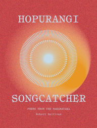 Title: Hopurangi-Songcatcher: Poems from the Maramataka, Author: Robert Sullivan