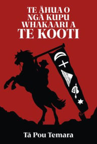 Title: Te Ahua o nga Kupu Whakaari a Te Kooti, Author: Pou Temara