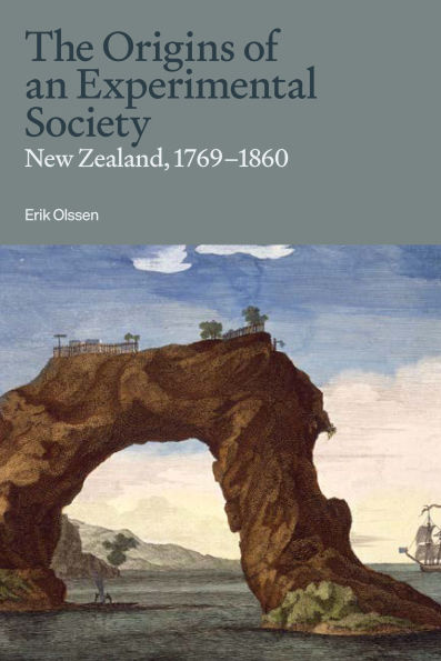 The Origins of an Experimental Society: New Zealand, 1769-1860