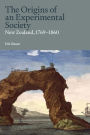 The Origins of an Experimental Society: New Zealand, 1769-1860