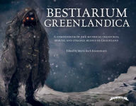 Title: Bestiarium Greenlandica: A compendium of the mythical creatures, spirits, and strange beings of Greenland, Author: Maria Bach Kreutzmann