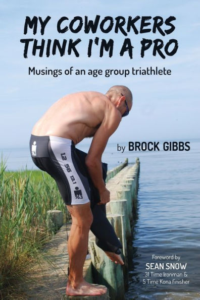 My Coworkers Think I'm A Pro: Musings Of An Age Group Triathlete
